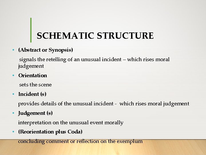 SCHEMATIC STRUCTURE • (Abstract or Synopsis) signals the retelling of an unusual incident –