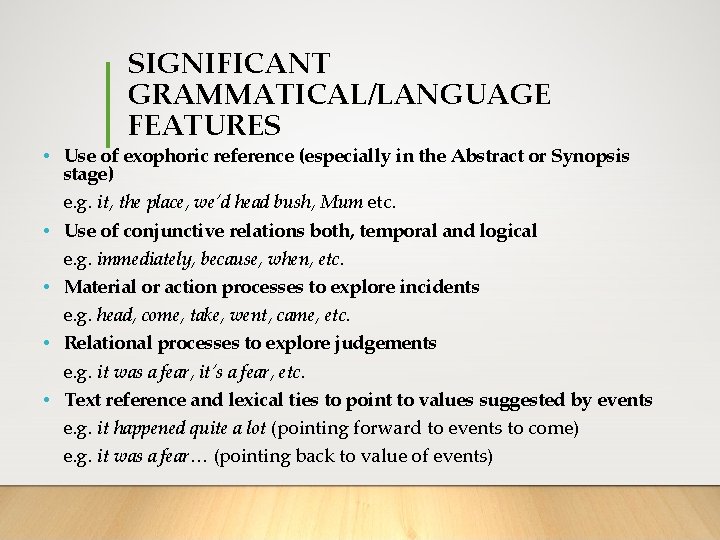 SIGNIFICANT GRAMMATICAL/LANGUAGE FEATURES • Use of exophoric reference (especially in the Abstract or Synopsis