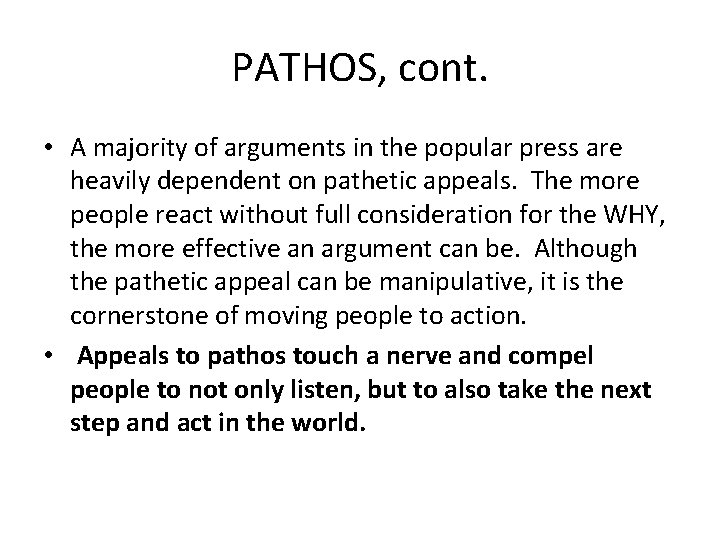 PATHOS, cont. • A majority of arguments in the popular press are heavily dependent