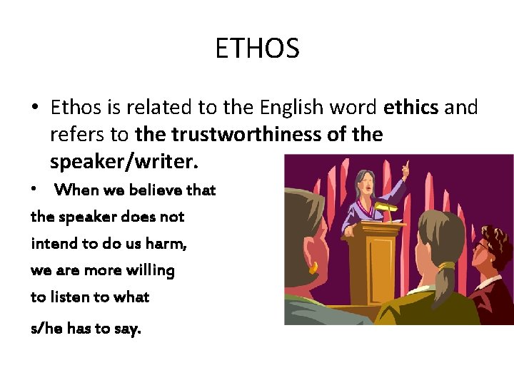 ETHOS • Ethos is related to the English word ethics and refers to the