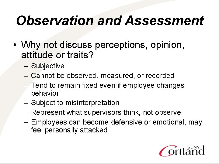 Observation and Assessment • Why not discuss perceptions, opinion, attitude or traits? – Subjective