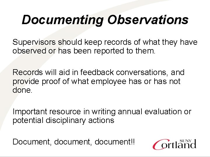 Documenting Observations Supervisors should keep records of what they have observed or has been