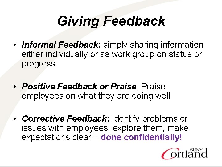 Giving Feedback • Informal Feedback: simply sharing information either individually or as work group