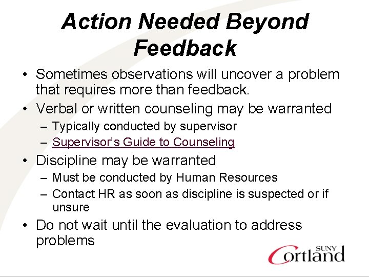 Action Needed Beyond Feedback • Sometimes observations will uncover a problem that requires more