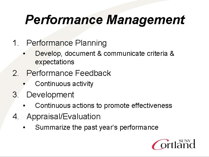 Performance Management 1. Performance Planning • Develop, document & communicate criteria & expectations 2.