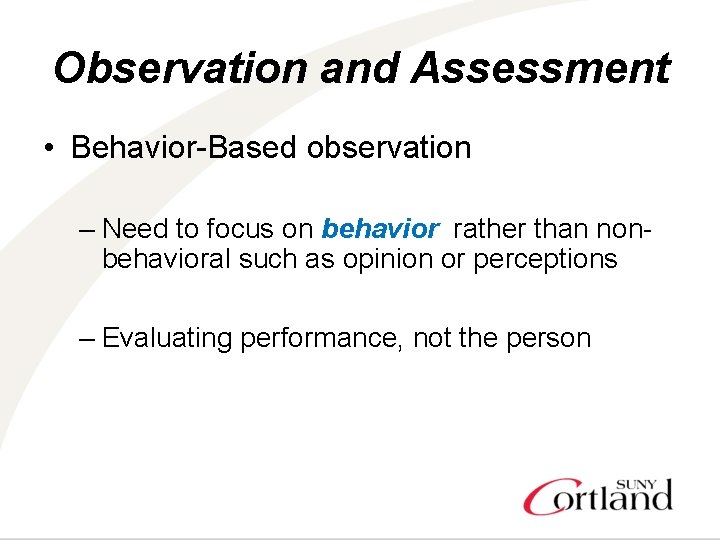 Observation and Assessment • Behavior-Based observation – Need to focus on behavior rather than