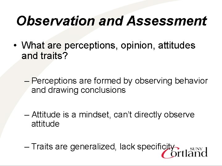 Observation and Assessment • What are perceptions, opinion, attitudes and traits? – Perceptions are