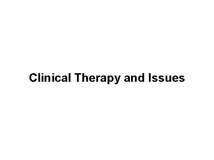 Clinical Therapy and Issues 
