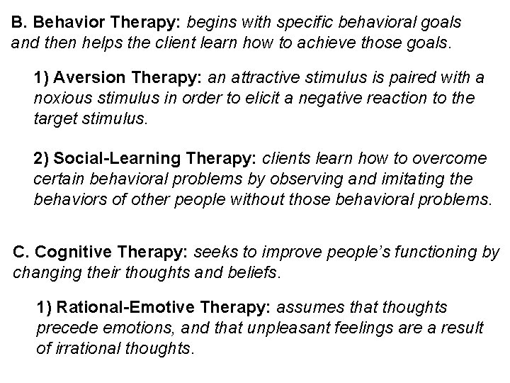 B. Behavior Therapy: begins with specific behavioral goals and then helps the client learn