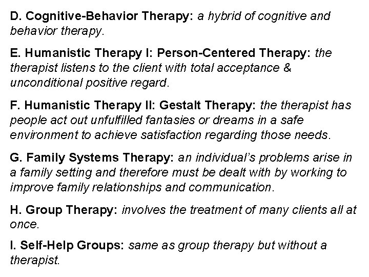 D. Cognitive-Behavior Therapy: a hybrid of cognitive and behavior therapy. E. Humanistic Therapy I: