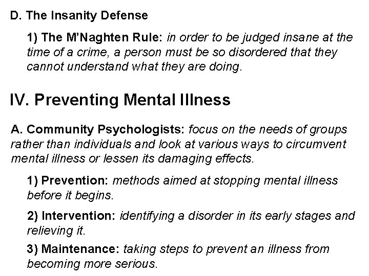 D. The Insanity Defense 1) The M’Naghten Rule: in order to be judged insane