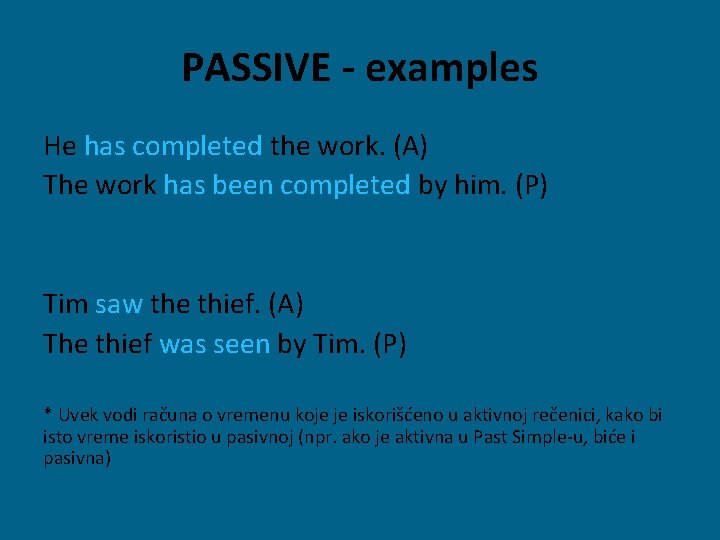 PASSIVE - examples He has completed the work. (A) The work has been completed
