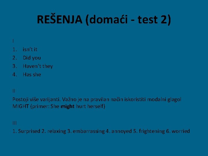 REŠENJA (domaći - test 2) I 1. 2. 3. 4. isn’t it Did you