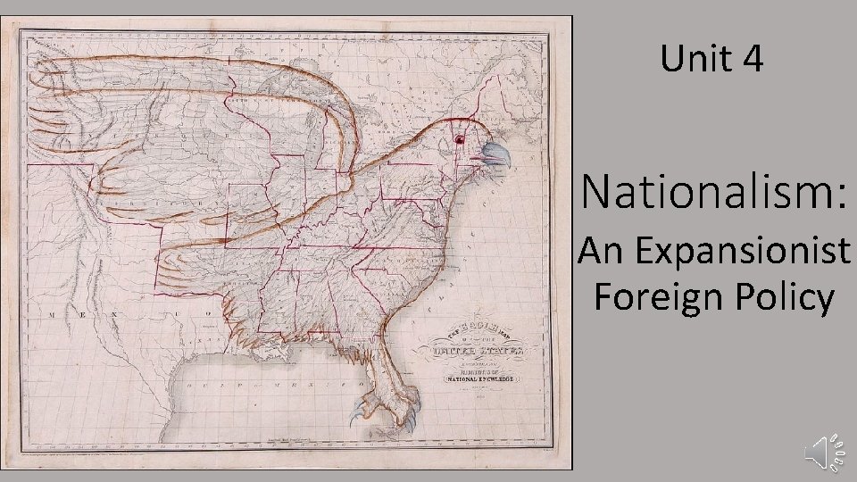 Unit 4 Nationalism: An Expansionist Foreign Policy 