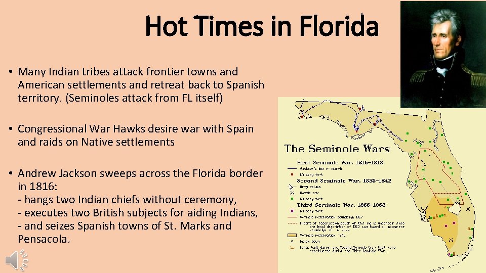 Hot Times in Florida • Many Indian tribes attack frontier towns and American settlements