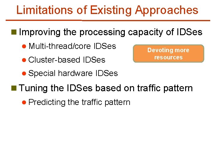 Limitations of Existing Approaches n Improving the processing capacity of IDSes l Multi-thread/core l