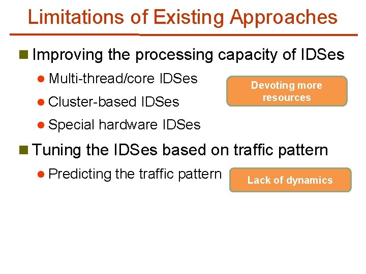 Limitations of Existing Approaches n Improving the processing capacity of IDSes l Multi-thread/core l