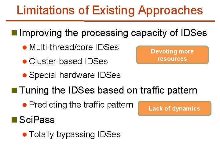 Limitations of Existing Approaches n Improving the processing capacity of IDSes l Multi-thread/core l