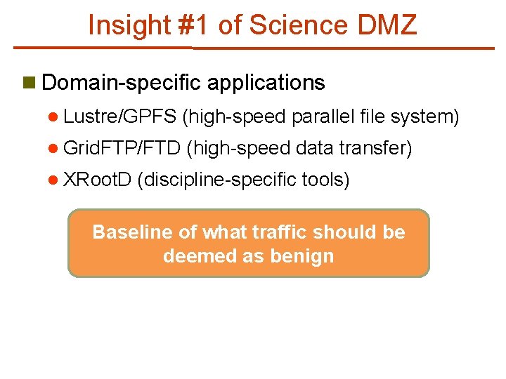 Insight #1 of Science DMZ n Domain-specific applications l Lustre/GPFS (high-speed parallel file system)