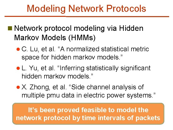 Modeling Network Protocols n Network protocol modeling via Hidden Markov Models (HMMs) l C.