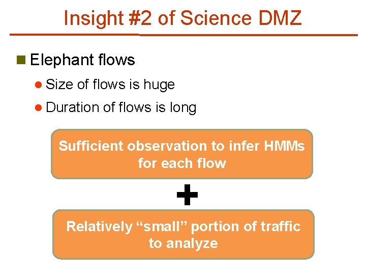 Insight #2 of Science DMZ n Elephant flows l Size of flows is huge