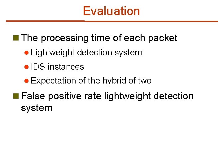 Evaluation n The processing time of each packet l Lightweight l IDS detection system