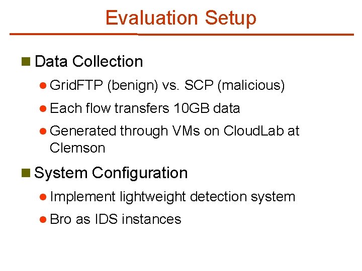 Evaluation Setup n Data Collection l Grid. FTP l Each (benign) vs. SCP (malicious)