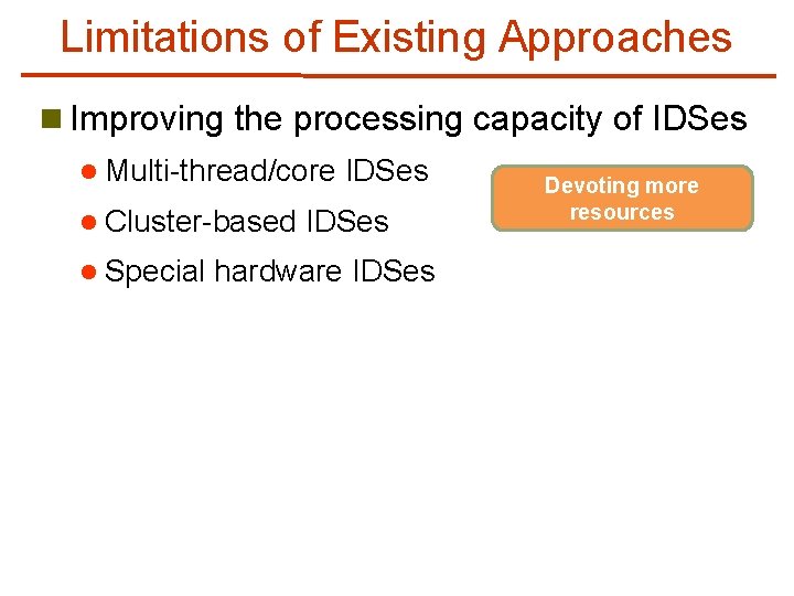 Limitations of Existing Approaches n Improving the processing capacity of IDSes l Multi-thread/core l