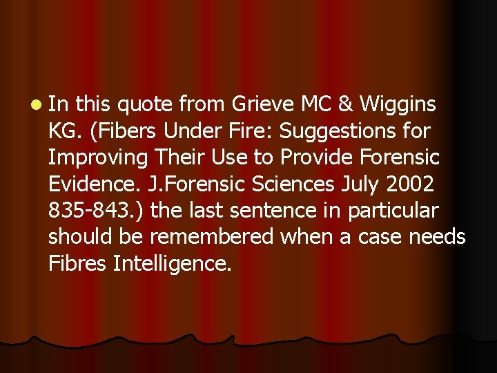 l In this quote from Grieve MC & Wiggins KG. (Fibers Under Fire: Suggestions