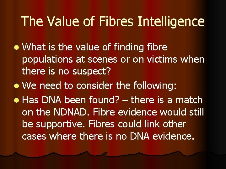 The Value of Fibres Intelligence l What is the value of finding fibre populations