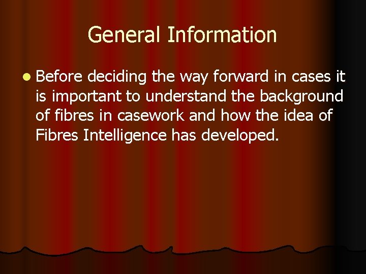 General Information l Before deciding the way forward in cases it is important to