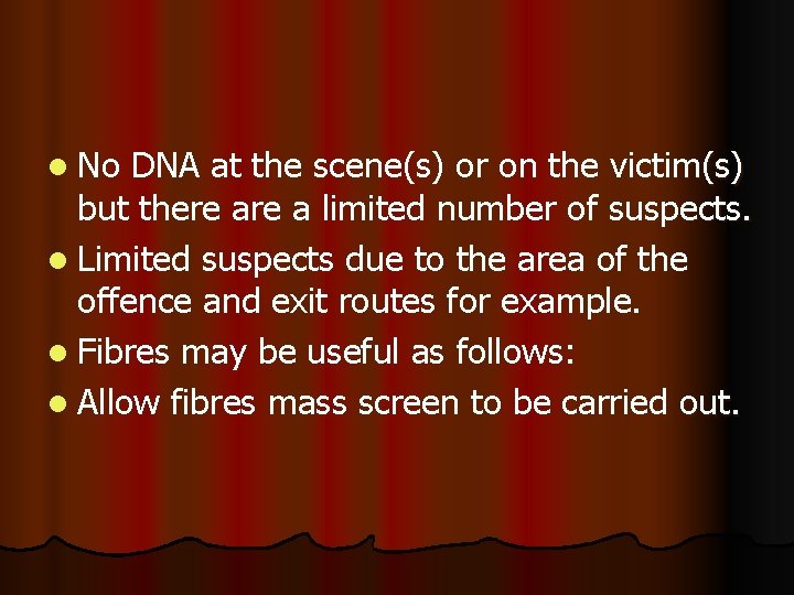l No DNA at the scene(s) or on the victim(s) but there a limited