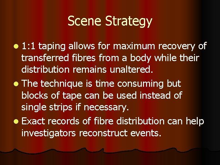 Scene Strategy l 1: 1 taping allows for maximum recovery of transferred fibres from