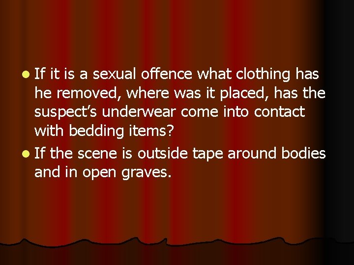 l If it is a sexual offence what clothing has he removed, where was