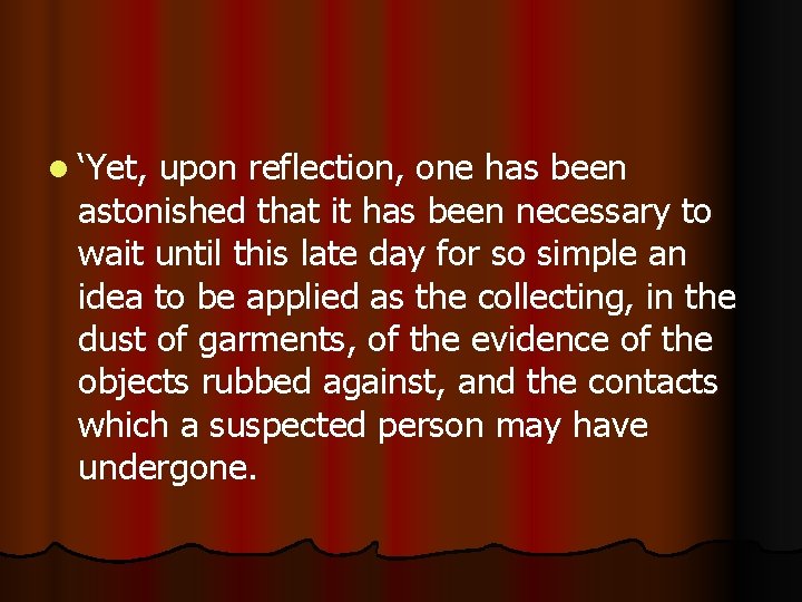 l ‘Yet, upon reflection, one has been astonished that it has been necessary to