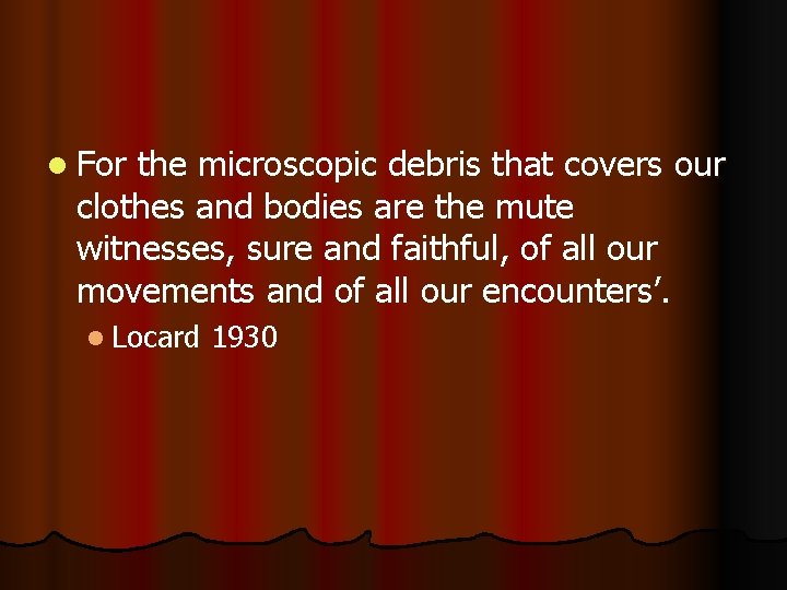 l For the microscopic debris that covers our clothes and bodies are the mute