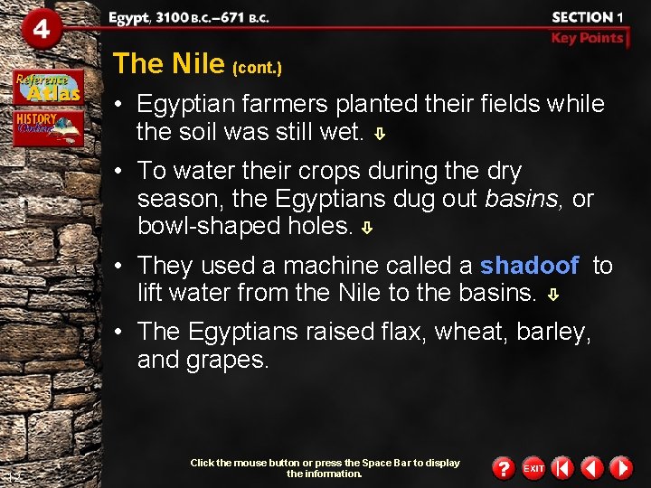 The Nile (cont. ) • Egyptian farmers planted their fields while the soil was The Nile (cont. ) • Egyptian farmers planted their fields while the soil was