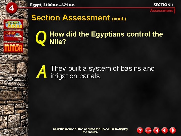 Section Assessment (cont. ) How did the Egyptians control the Nile? They built a Section Assessment (cont. ) How did the Egyptians control the Nile? They built a
