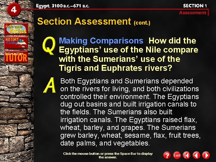 Section Assessment (cont. ) Making Comparisons How did the Egyptians’ use of the Nile Section Assessment (cont. ) Making Comparisons How did the Egyptians’ use of the Nile