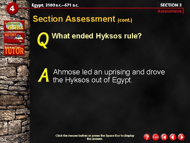 Section Assessment (cont. ) What ended Hyksos rule? Ahmose led an uprising and drove Section Assessment (cont. ) What ended Hyksos rule? Ahmose led an uprising and drove