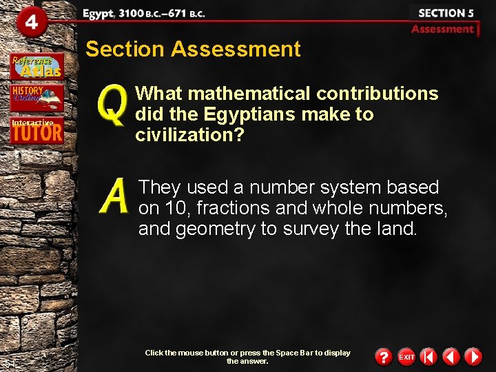 Section Assessment What mathematical contributions did the Egyptians make to civilization? They used a Section Assessment What mathematical contributions did the Egyptians make to civilization? They used a
