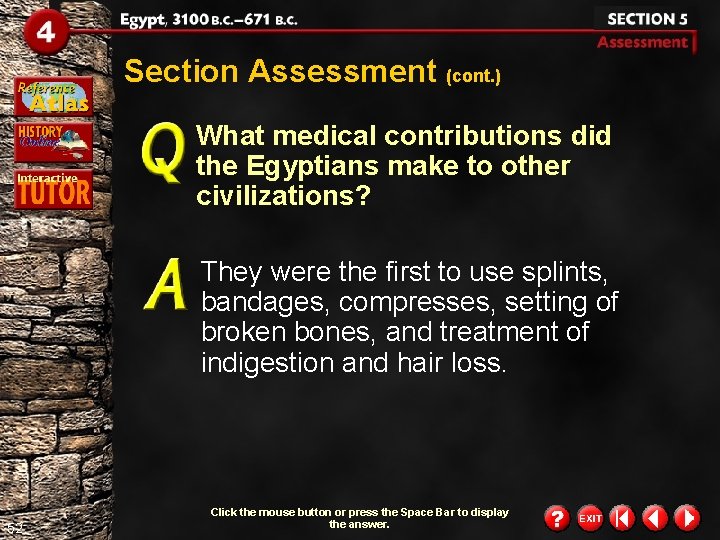 Section Assessment (cont. ) What medical contributions did the Egyptians make to other civilizations? Section Assessment (cont. ) What medical contributions did the Egyptians make to other civilizations?