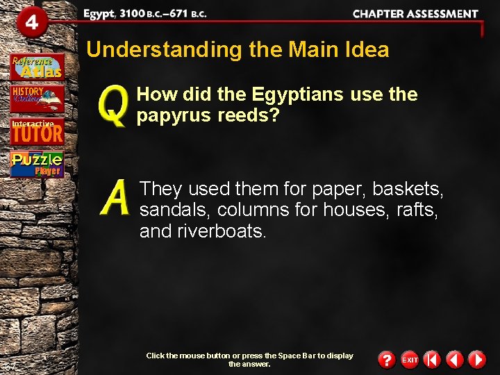 Understanding the Main Idea How did the Egyptians use the papyrus reeds? They used Understanding the Main Idea How did the Egyptians use the papyrus reeds? They used