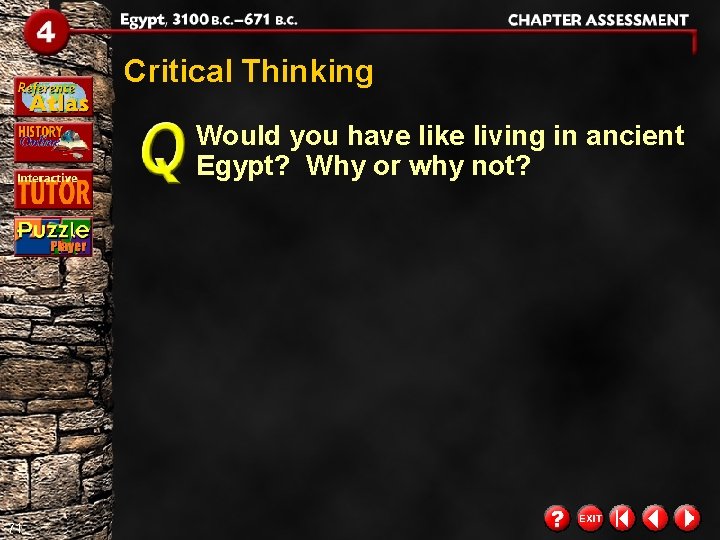 Critical Thinking Would you have like living in ancient Egypt? Why or why not? Critical Thinking Would you have like living in ancient Egypt? Why or why not?