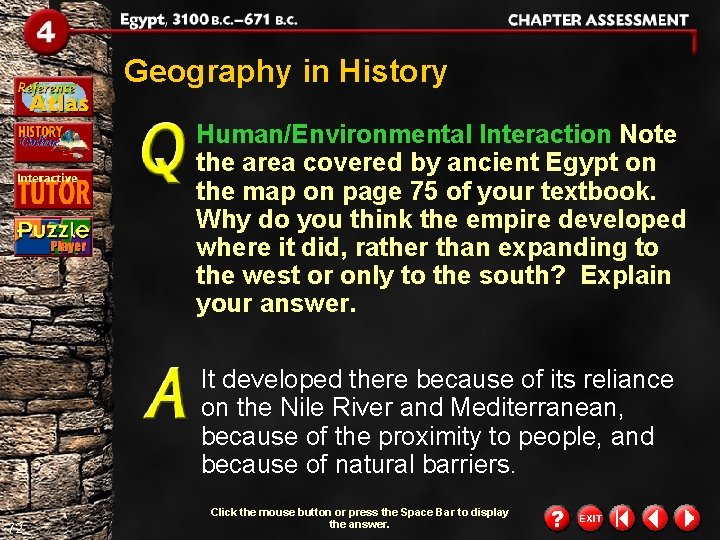 Geography in History Human/Environmental Interaction Note the area covered by ancient Egypt on the Geography in History Human/Environmental Interaction Note the area covered by ancient Egypt on the