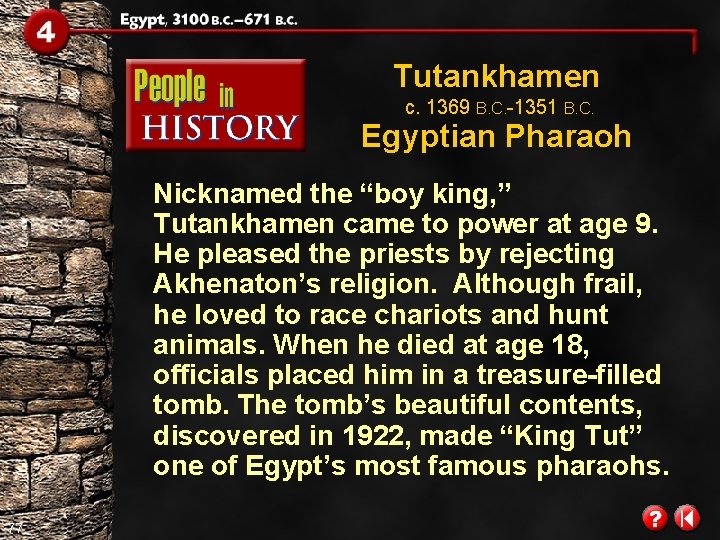 Tutankhamen c. 1369 B. C. -1351 B. C. Egyptian Pharaoh Nicknamed the “boy king, Tutankhamen c. 1369 B. C. -1351 B. C. Egyptian Pharaoh Nicknamed the “boy king,