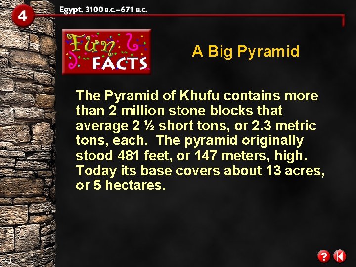 A Big Pyramid The Pyramid of Khufu contains more than 2 million stone blocks A Big Pyramid The Pyramid of Khufu contains more than 2 million stone blocks