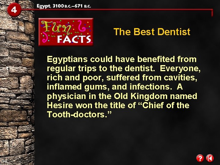 The Best Dentist Egyptians could have benefited from regular trips to the dentist. Everyone, The Best Dentist Egyptians could have benefited from regular trips to the dentist. Everyone,
