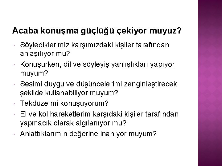 Acaba konuşma güçlüğü çekiyor muyuz? Söylediklerimiz karşımızdaki kişiler tarafından anlaşılıyor mu? Konuşurken, dil ve