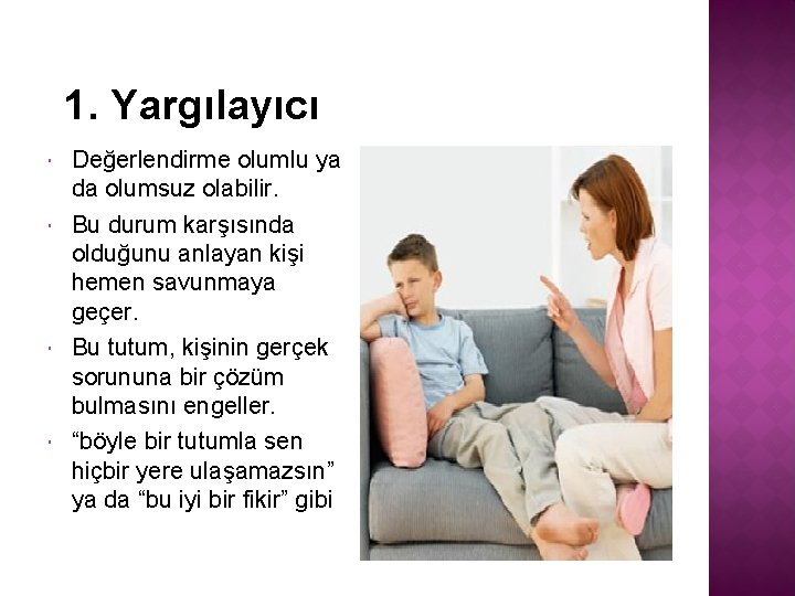 1. Yargılayıcı Değerlendirme olumlu ya da olumsuz olabilir. Bu durum karşısında olduğunu anlayan kişi